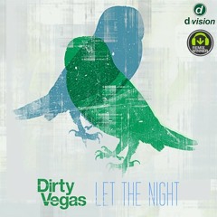 Dirty Vegas - Let The Night (Dualistic Remix) [out now on Beatport]