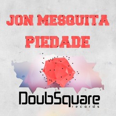 Jon Mesquita - Piedade (Original DubFuck Mix) [OUT NOW]