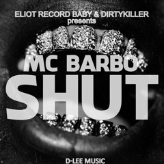 Mc Barbo-Shut [Dirty Killer]