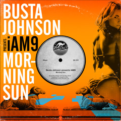 Busta Johnson Presents iAM9 Morning Sun (Original Mix) PREVIEW