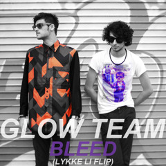 Glow Team - Bleed (Lykke Li Flip)