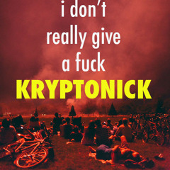 I Don't Really Give a Fuck (Freeverse) - Kryptonick