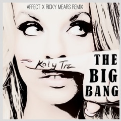 The Big Bang (Katy Tiz Feat. Affect }
