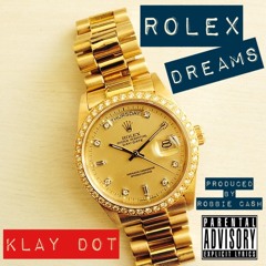 Klay Dot - "Rolex Dreams" (Prod. x RobbieCash)