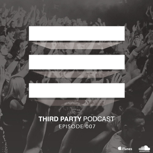 Third Party Podcast - Episode 007