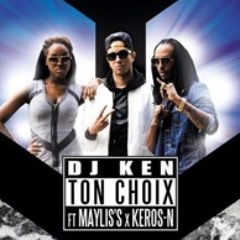 Dj Ken Ft Maylis's, Keros'n Ton Choix