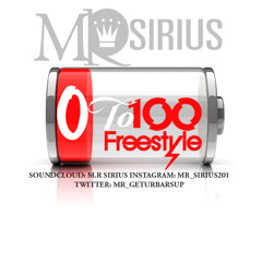 M.R. Sirius- 0 To 100 Freestyle