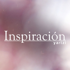 Yartzi & Yoly Celeste - Inspiración