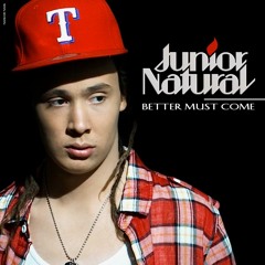 Junior Natural - Better Must Come