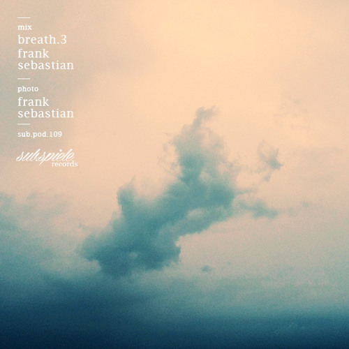 Stream sub.pod.109 - breath.3 - Frank Sebastian by sub.spiele records |  Listen online for free on SoundCloud