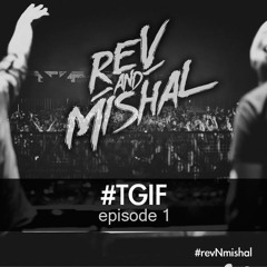 Rev & Mishal - #TGIF episode 1