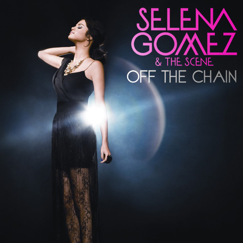 Selena Gomez   The Scene - Off The Chain
