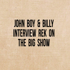 John Boy & Billy interview REK on The Big  Show