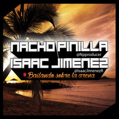 Nacho Pinilla ft Isaac Jimenez - Bailando sobre la arena (@Npproducer & @IsaacJimenezR )FREEDOWNLOAD