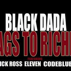 Black Dada ft.  Rick Ross, Eleven, Codeblue _Rags To Riches