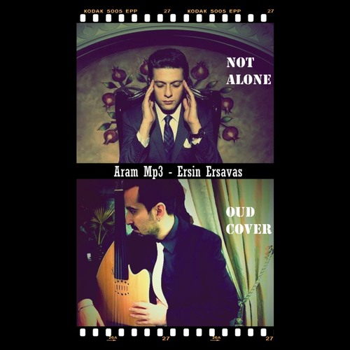 Stream Aram MP3 - Not Alone & Oud Cover (by Ersin Ersavas) by Ersin Ersavas  Official | Listen online for free on SoundCloud