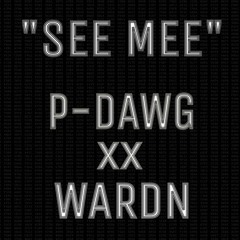 "See Mee"- P-Dawg Ft. Wardn, Drake- believe me(remix),Eng.By- P-Dawg
