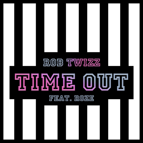 Rob Twizz - Time Out ft. RoZe