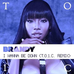 BRANDY - I WANNA BE DOWN (T.O.1.C REMIX)
