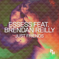 Essess ft. Brendan Reilly - Just Friends (Original Mix)
