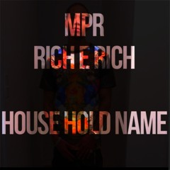 House Hold Name - MPR Rich-E Rich