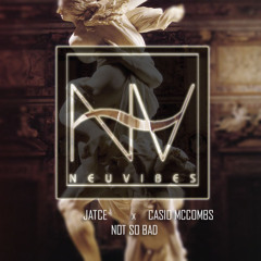 Jatce & Casio McCombs - Not So Bad