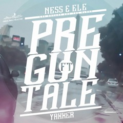 Ness&Ele - Preguntale (Ft. Yakker)