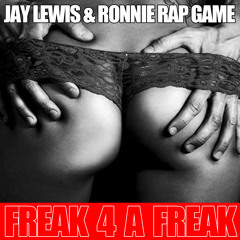FREAK 4 A FREAK Ft. RONNIE RAP GAME