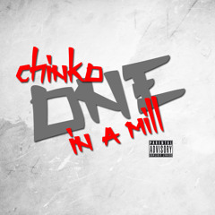 CHINKO DA GREAT - ONE IN A MILL (FREESTYLE) 2014