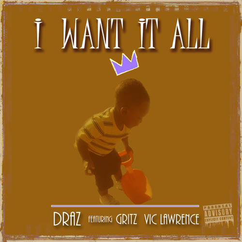 DraZ - I Want It All ft. Gritz (GMG) x Vic Lawrence