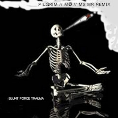 PILGRIM // MØ // MS MR Blunt Force Trauma Edit. DLs maxed out. clck "buy" for free DL.