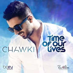 Chawki - Time Of Our Lives (English Version)