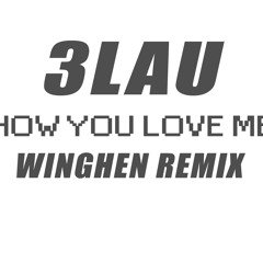 3LAU - How You Love Me (Winghen Remix)