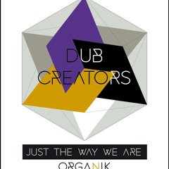 Dub  Creators - Just the way we are (D2b Remix)