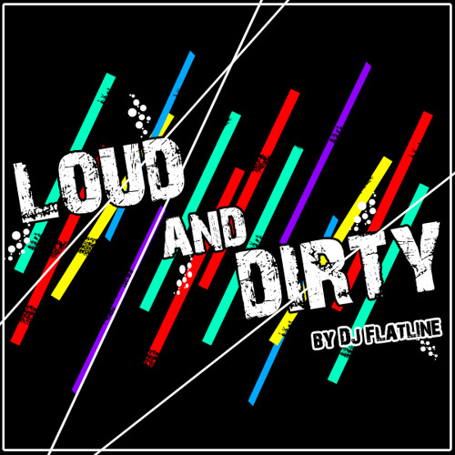 DJ Flatline (STC-Crew) - Loud and Dirty