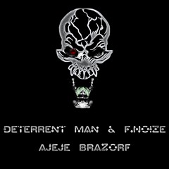 Deterrent Man VS F. Noize - Ajeje Brazorf