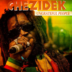 Chezidek - Ungrateful People [Puppa Chezi Production 2014]
