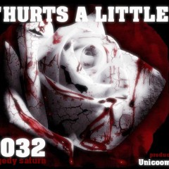 2032 - "HURTS A LITTLE" (produced by: UNICOOMBAP)