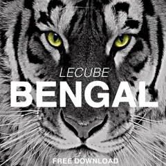 LeCube - Bengal (Original Mix)(FREE DOWNLOAD)