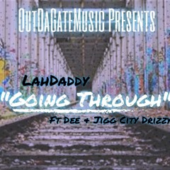 01 Going Thru Ft Lil Dee DaSickest & Jigg City Drizz