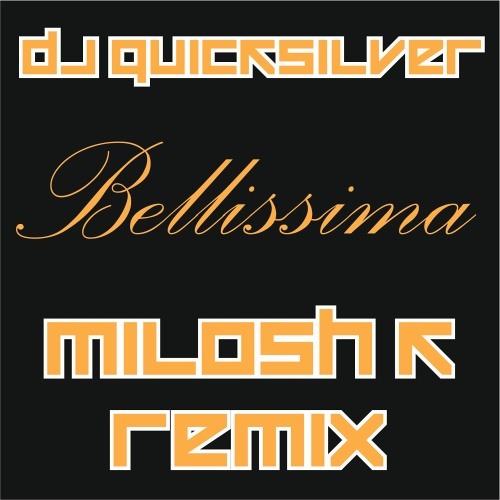 DJ Quicksilver - Bellissima (Milosh K Bootleg Remix)_free download