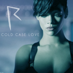 Rihanna - Cold Case Love (Iandys Remix) - FREE DOWNLOAD