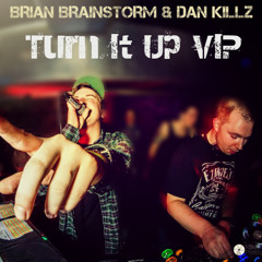 BRIAN BRAINSTORM & DAN KILLZ - TURN IT UP VIP [FREEBIE]