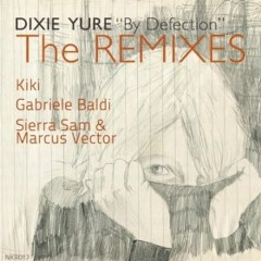 Dixie Yure - By Defection - Sierra Sam & Marcus Vector Remix