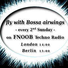 #FWBA  -  Fly with Bossa airwings - Techno Podcast on Fnoob Techno Radio  |2012 - 2023