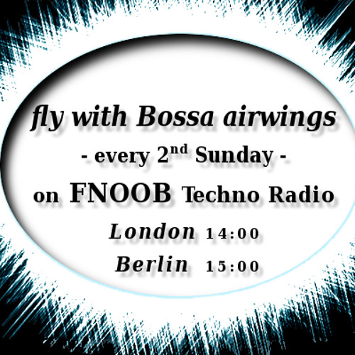#FWBA  -  Fly with Bossa airwings - Techno Podcast on Fnoob Techno Radio  |2012 - 2023