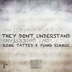 Rome Tatted X Yung Simmie - They Dont Understand @RomeTatted @275YUNGSIMMIE
