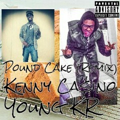 Kenny Ca$ino - Pound Cake (Remix) (feat. Young KR)