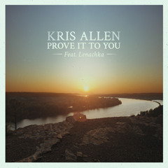 Prove It To You - Kris Allen Featuring Lenachka