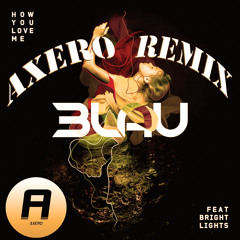 3LAU - How You Love Me (Axero Remix) / REMIX CONTEST